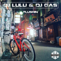 DJ LuLu & DJ Gas - Flushin