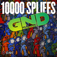 Gnd Machines - 10 000 Spliffs