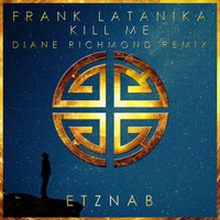 Frank Latanika - Kill Me (Diane Richmond Remix)