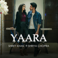 Shrey Khan - Yaara (feat. Shriya Chopra)