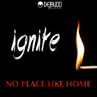 Ignite - No Place Like Home