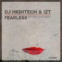 DJ Hightech & IZT - Fearless (RaySoo DXB Mix)