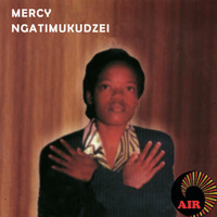 Mercy - Ngatimukudzei