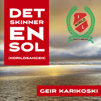 Geir Karikoski - Det Skinner En Sol (Norildsangen)