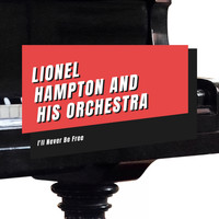 Lionel Hampton and his orchestra - I'll Never Be Free
