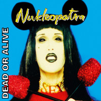 Dead Or Alive - Nukleopatra (Invincible Edition)