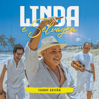 Isaque Galvão - Linda e Selvagem