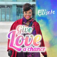 elisete - Give Love a Chance