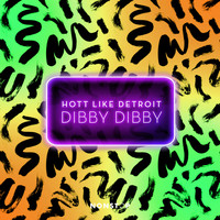 Hott Like Detroit - Dibby Dibby