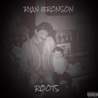 Ryan Bronson - Roots (Explicit)
