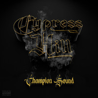 Cypress Hill - Champion Sound (Explicit)