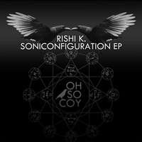 Rishi K. - Soniconfiguration EP