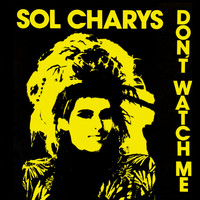 Sol Charys - Don't Watch Me