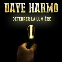 Dave Harmo - Déterrer la lumière (Single)