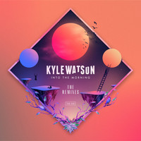 Kyle Watson - Into The Morning - The Remixes (Explicit)