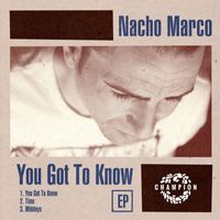 Nacho Marco - You Got To Know