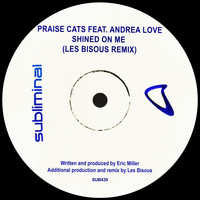 Praise Cats Feat. Andrea Love - Shined On Me (Les Bisous Remix)