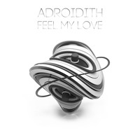 Adroidith - Feel My Love
