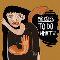 mr. käfer - To Do What