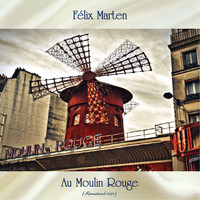 Félix Marten - Au Moulin Rouge (Remastered 2021)