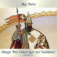 Skip Martin - Swingin' With Prince Igor And Tannhäuser (Remastered 2021)