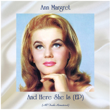 Ann Margret - And Here She Is (EP) (All Tracks Remastered)