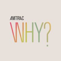 Amtrac - Why