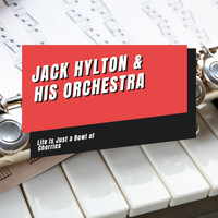 Jack Hylton & His Orchestra - Life Is Just a Bowl of Cherries