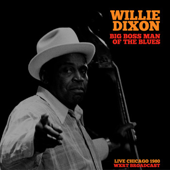 Willie Dixon - Big Boss Man Of The Blues (Live Chicago 1980)