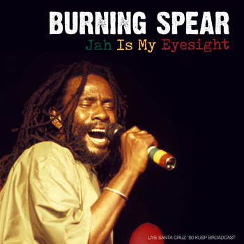 Burning Spear - Jah Is My Eyesight (Live Santa Cruz '80)
