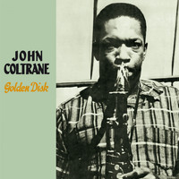 John Coltrane - Golden Disk (Bonus Track Version)