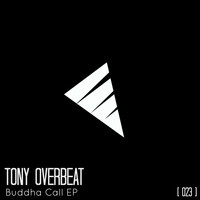 Tony Overbeat - Buddha Call