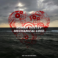 Roman Gostev - Mechanical Love