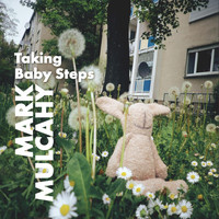 Mark Mulcahy - Taking Baby Steps