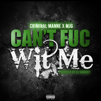 Criminal Manne - Can't Fuc Wit Me (Explicit)