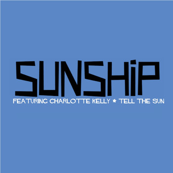 Sunship feat. Charlotte Kelly - Tell The Sun