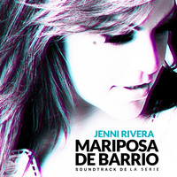 Jenni Rivera - Mariposa de Barrio (Soundtrack De La Serie)
