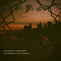 Willow J. Wilson - Outsmart The World