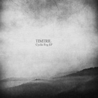 Timtril - Cyclic Fog EP