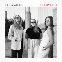 Lula Wiles - Oh My God