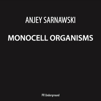 Anjey Sarnawski - Monocell Organisms