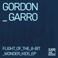 Gordon Garro - Flight of the 8-Bit Wonder Kids - EP