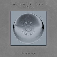 Solomon Grey - Music for Picture: Vol. III (Sequence)