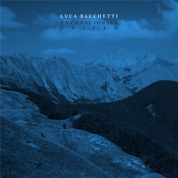 Luca Bacchetti - Unconsciously United