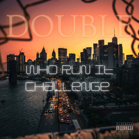 Double - Who Run It Challenge (Explicit)