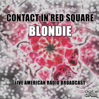 Blondie - Contact In Red Square (Live)