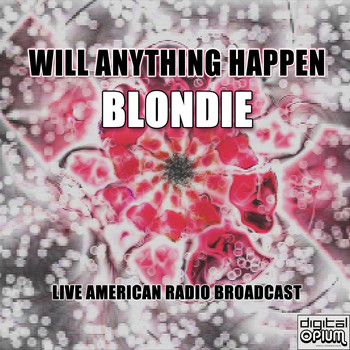 Blondie - Will Anything Happen (Live)