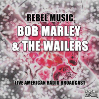 Bob Marley & The Wailers - Rebel Music (Live)
