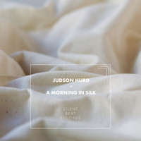 Judson Hurd - A Morning in Silk