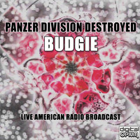 Budgie - Panzer Division Destroyed (Live)